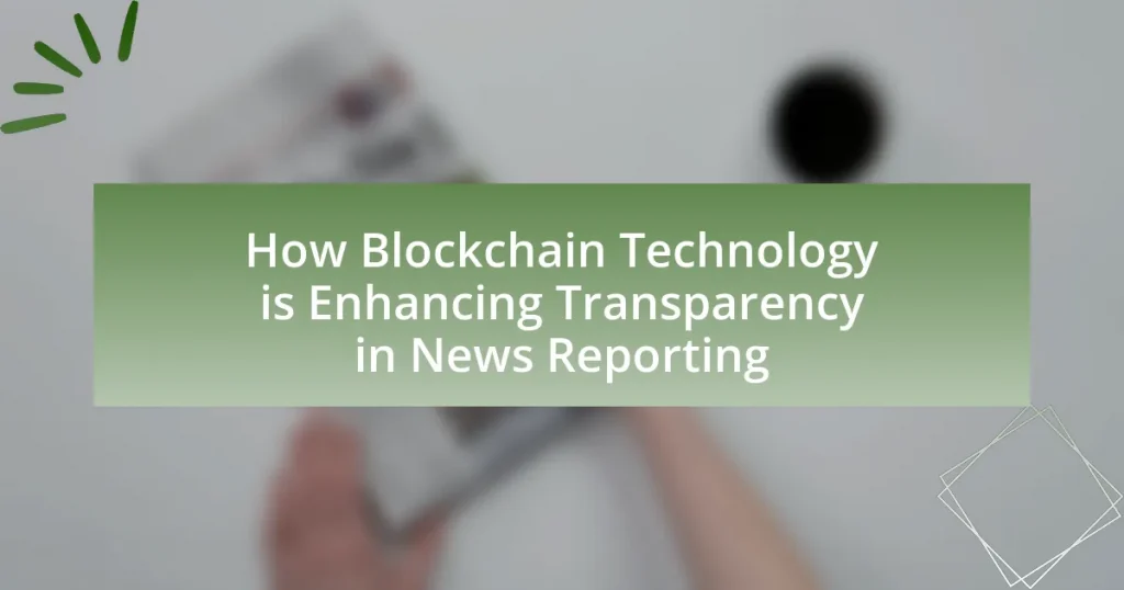 How Blockchain Technology is Enhancing Transparency in News Reporting