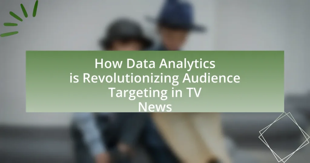 How Data Analytics is Revolutionizing Audience Targeting in TV News