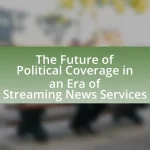 The Future of Political Coverage in an Era of Streaming News Services