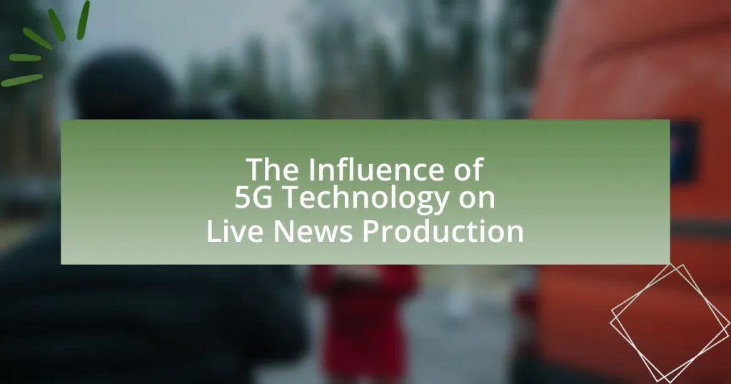 The Influence of 5G Technology on Live News Production