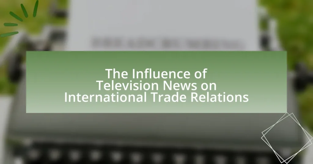 The Influence of Television News on International Trade Relations