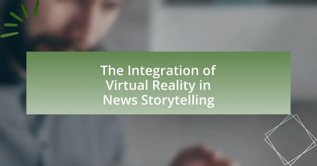 The Integration of Virtual Reality in News Storytelling