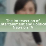 The Intersection of Entertainment and Political News on TV