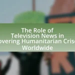 The Role of Television News in Covering Humanitarian Crises Worldwide