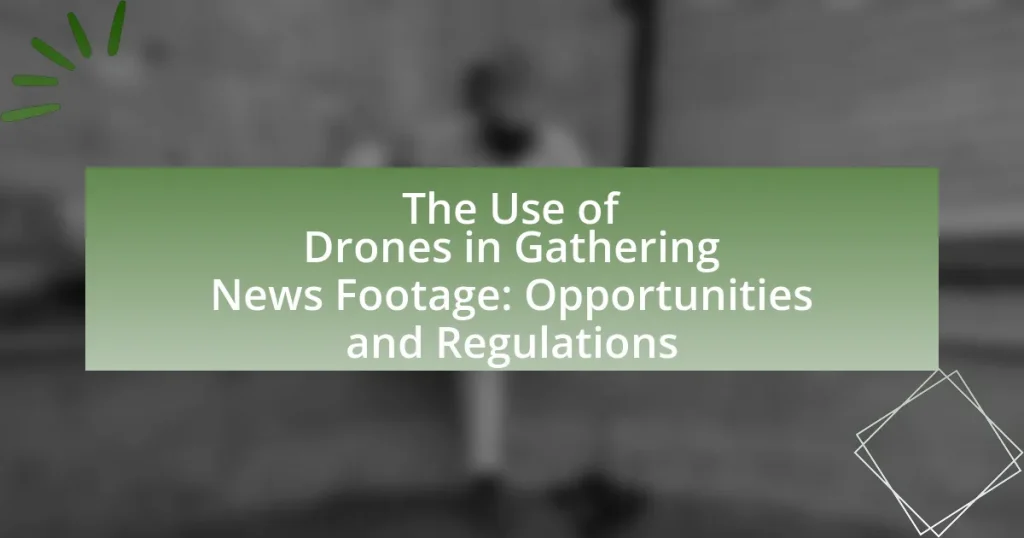 The Use of Drones in Gathering News Footage: Opportunities and Regulations