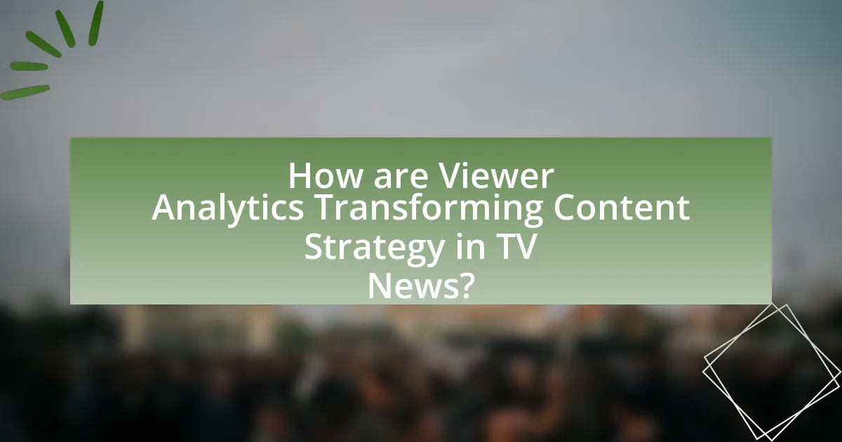 How are Viewer Analytics Transforming Content Strategy in TV News?