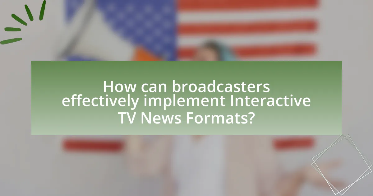 How can broadcasters effectively implement Interactive TV News Formats?