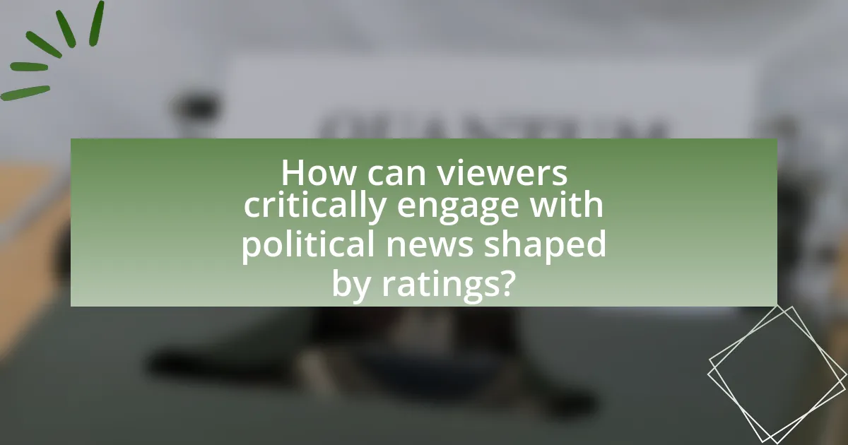 How can viewers critically engage with political news shaped by ratings?