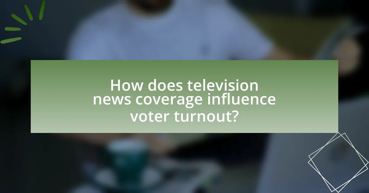 How does television news coverage influence voter turnout?