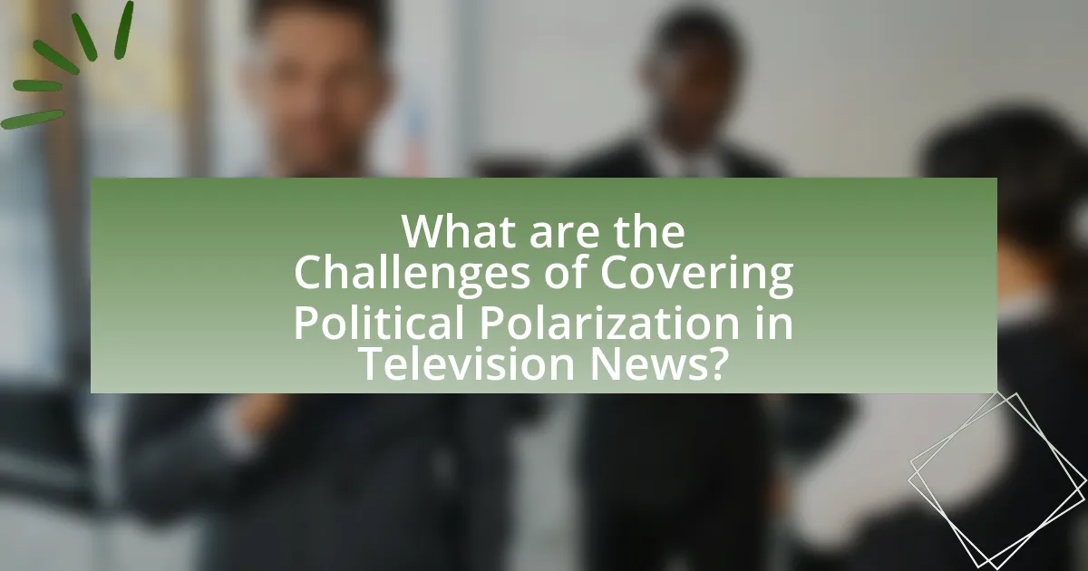 What are the Challenges of Covering Political Polarization in Television News?