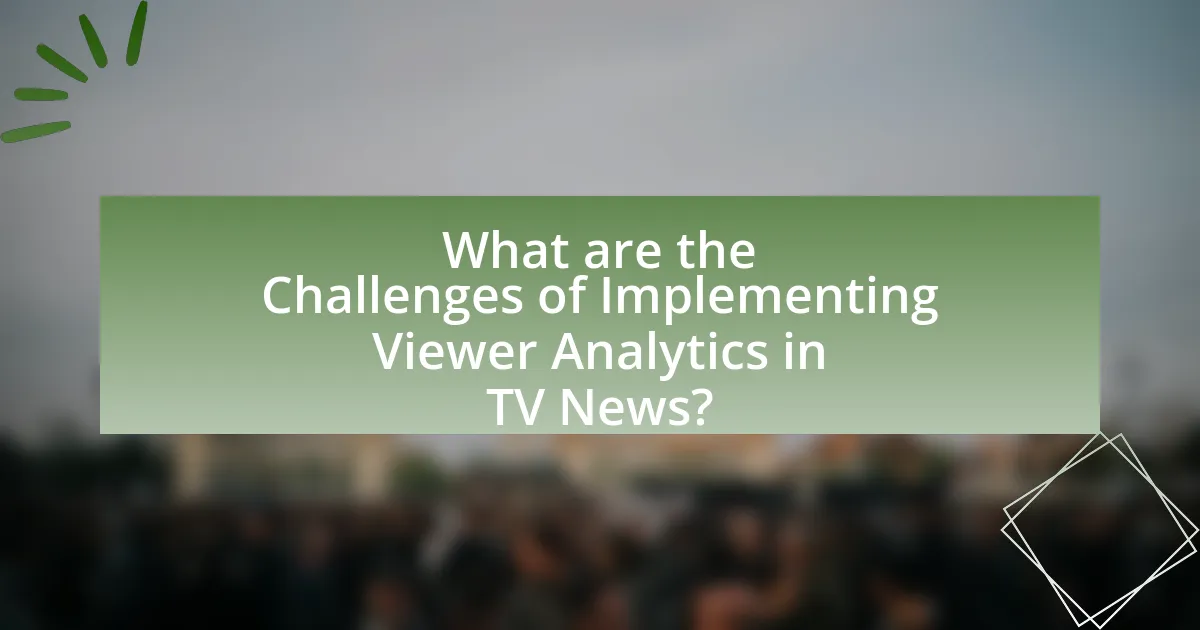 What are the Challenges of Implementing Viewer Analytics in TV News?