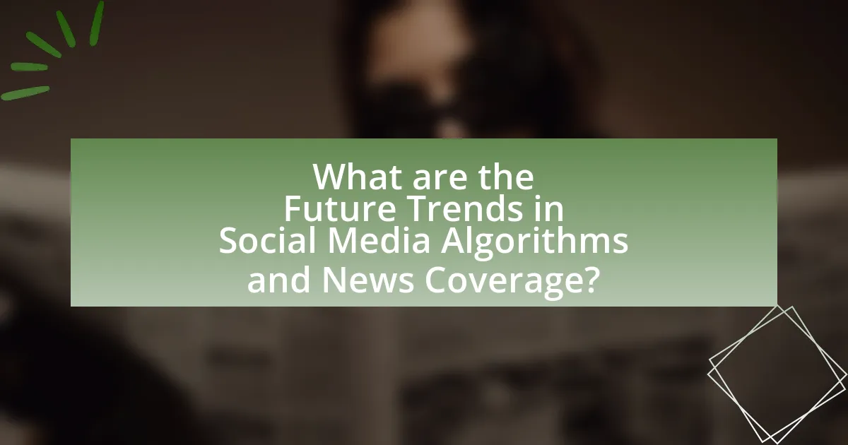 What are the Future Trends in Social Media Algorithms and News Coverage?