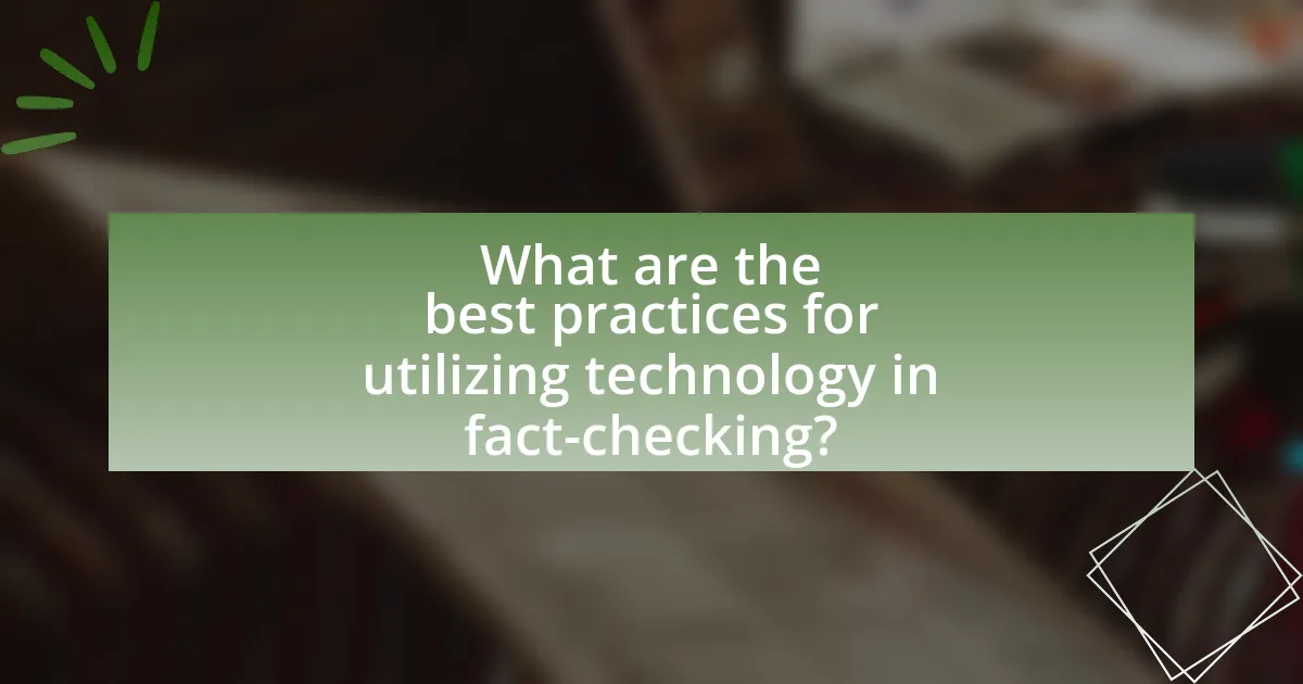 What are the best practices for utilizing technology in fact-checking?