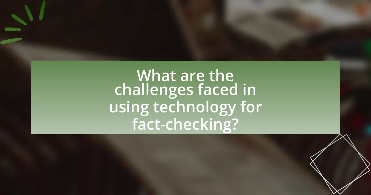 What are the challenges faced in using technology for fact-checking?
