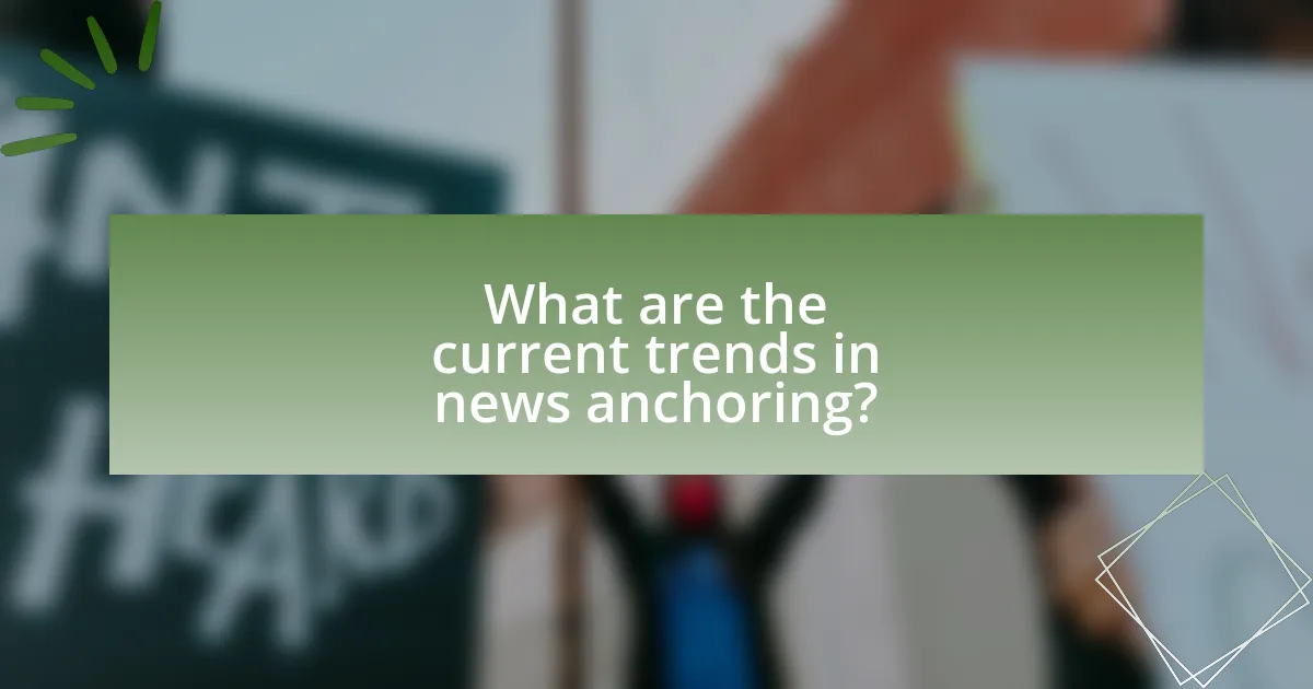 What are the current trends in news anchoring?