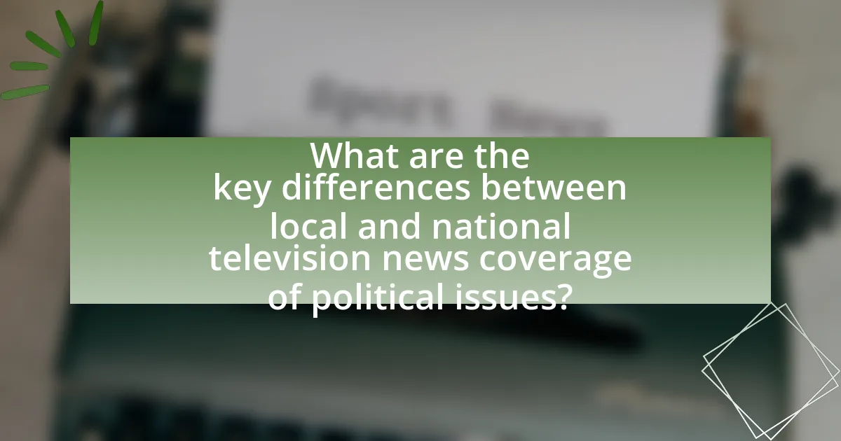What are the key differences between local and national television news coverage of political issues?
