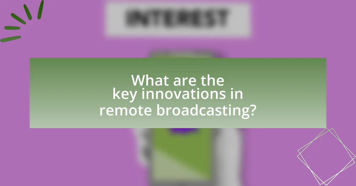 What are the key innovations in remote broadcasting?