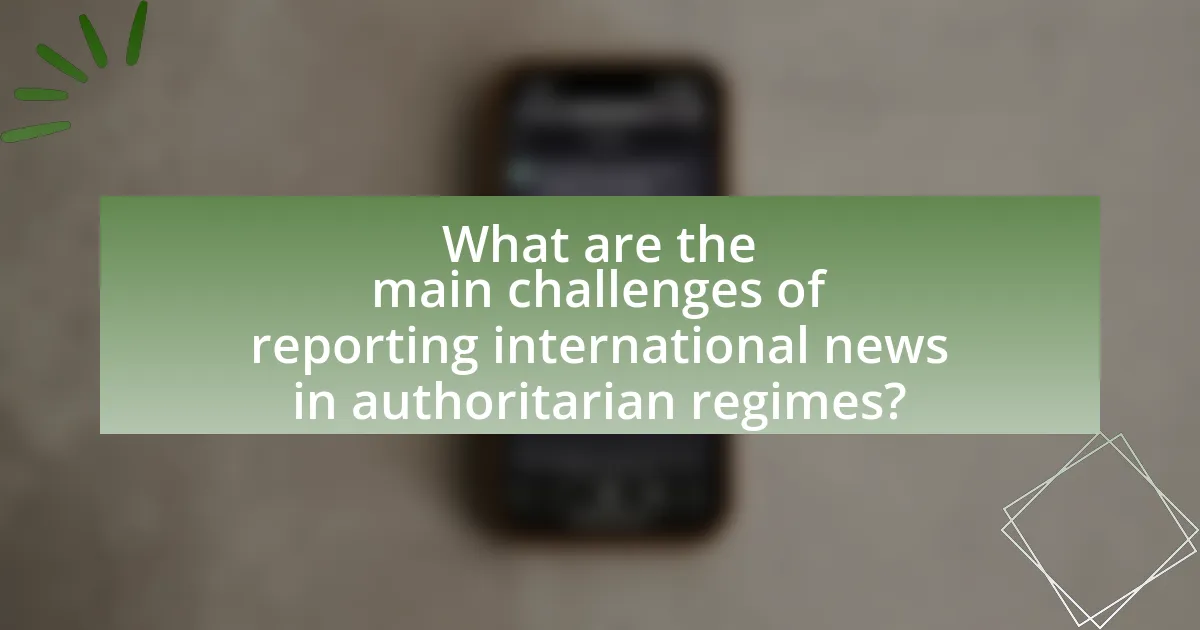 What are the main challenges of reporting international news in authoritarian regimes?