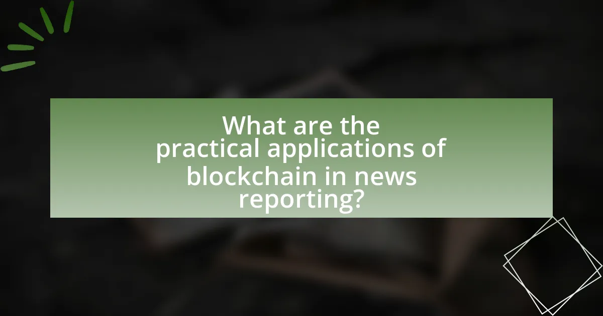 What are the practical applications of blockchain in news reporting?