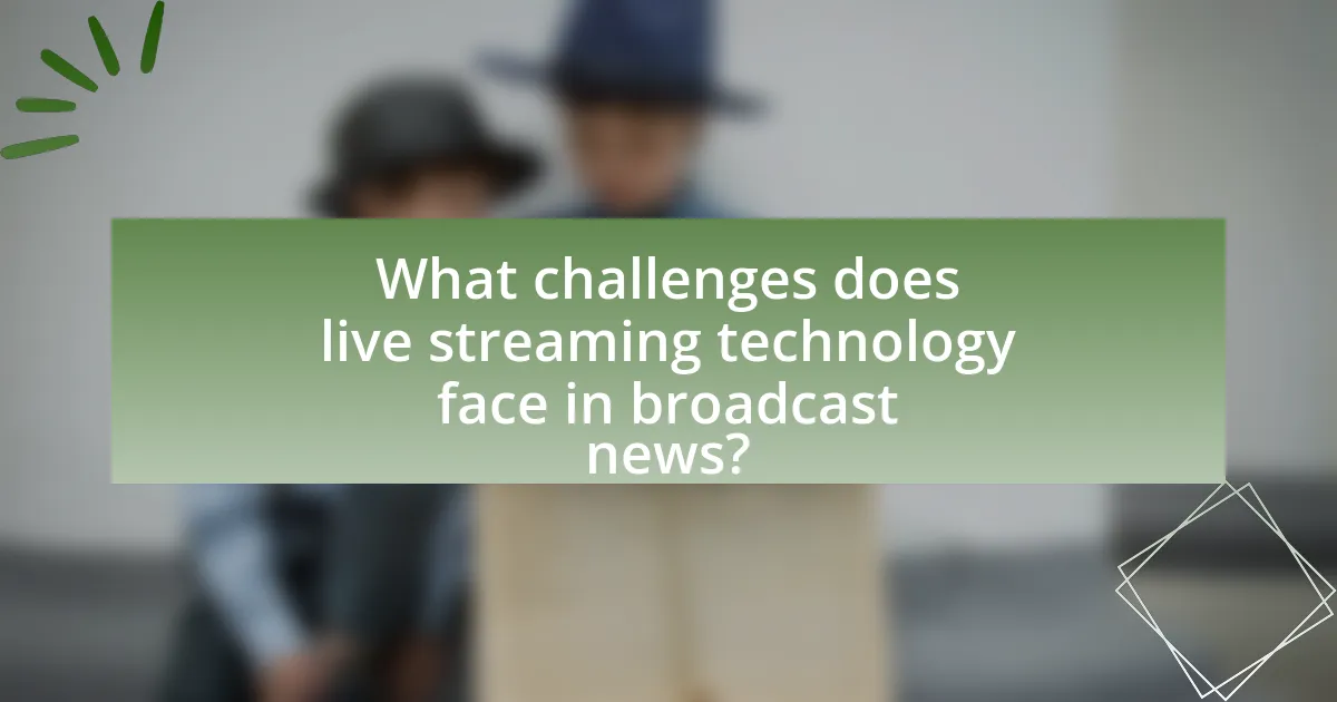 What challenges does live streaming technology face in broadcast news?