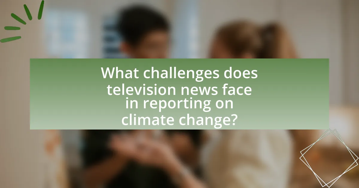 What challenges does television news face in reporting on climate change?