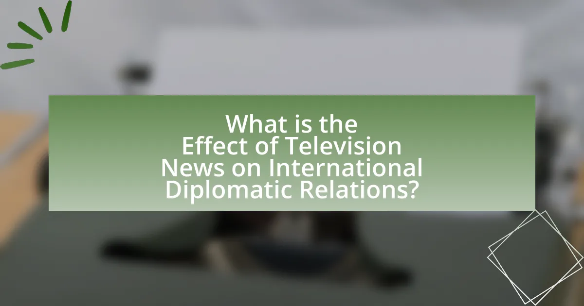 What is the Effect of Television News on International Diplomatic Relations?
