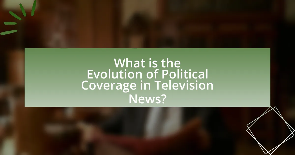 What is the Evolution of Political Coverage in Television News?