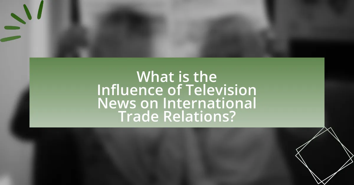 What is the Influence of Television News on International Trade Relations?
