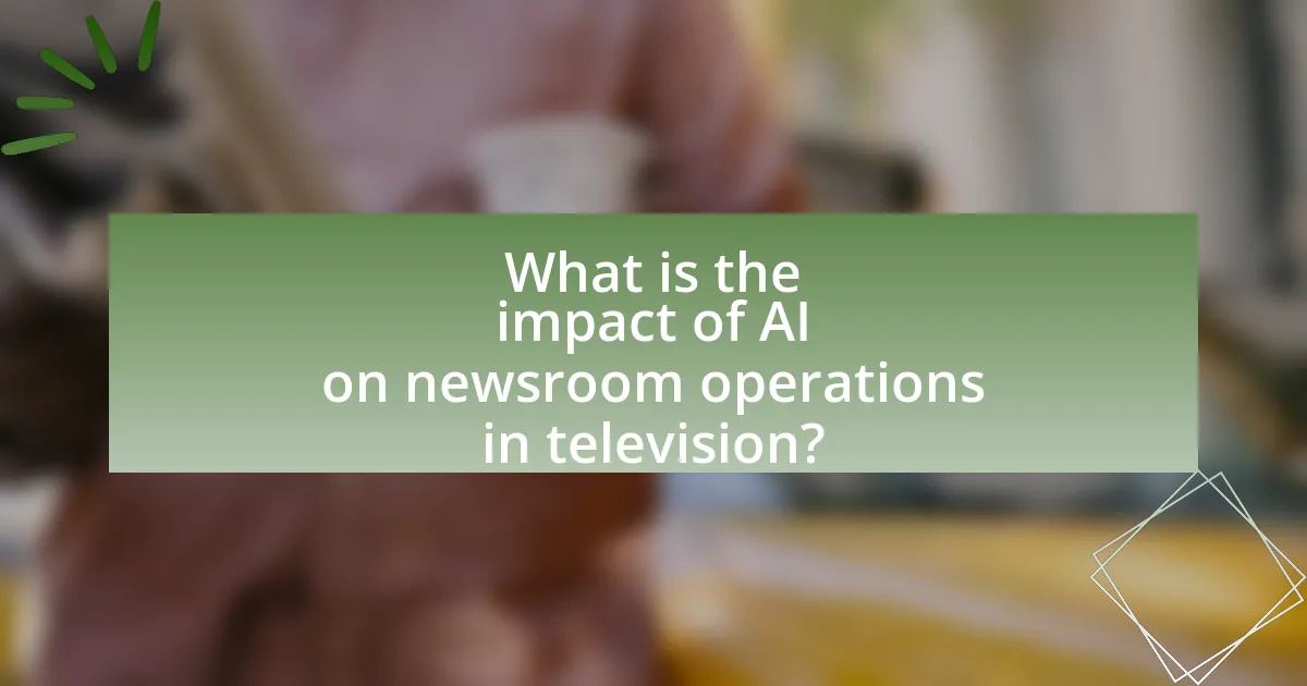 What is the impact of AI on newsroom operations in television?