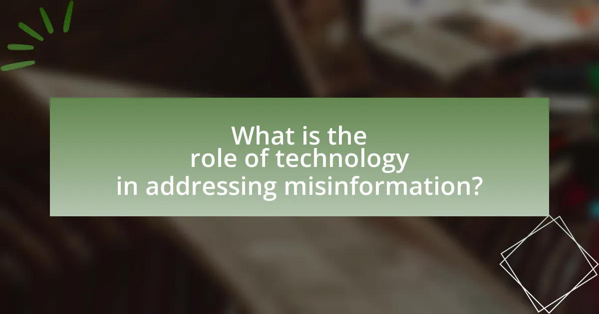 What is the role of technology in addressing misinformation?